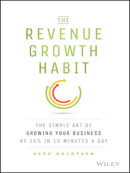 Title details for The Revenue Growth Habit by Alex Goldfayn - Available